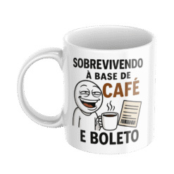 Caneca Sobrevivendo à base de café e boleto