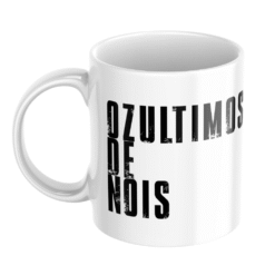 Alternative view of Caneca Ozultimos de Nois Personalizada