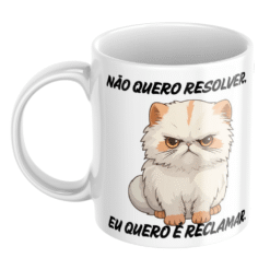 Alternative view of Caneca Não Quero Resolver, Eu Quero Reclamar