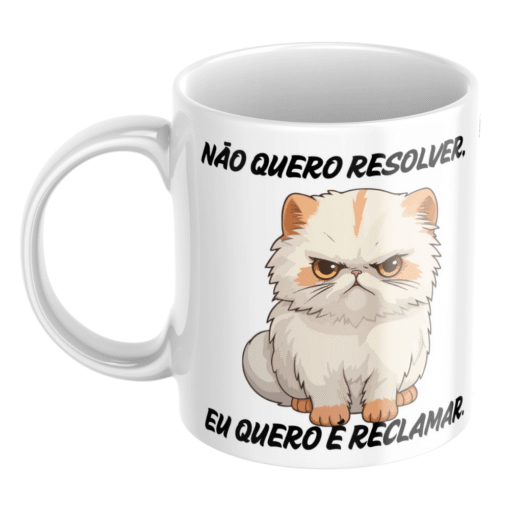 Caneca Não Quero Resolver, Eu Quero Reclamar - Imagem 2