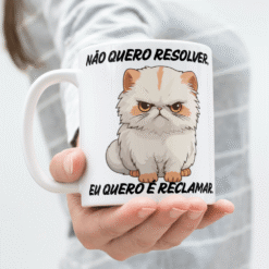 Caneca Não Quero Resolver, Eu Quero Reclamar